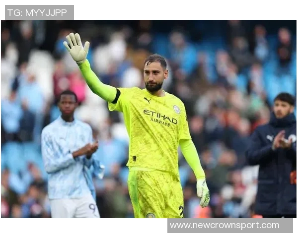 多纳鲁马谈门将角色变革希望在曼城向瓜帅学习提升自我